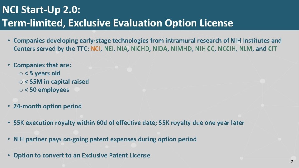 NCI Start-Up 2. 0: Term-limited, Exclusive Evaluation Option License • Companies developing early-stage technologies