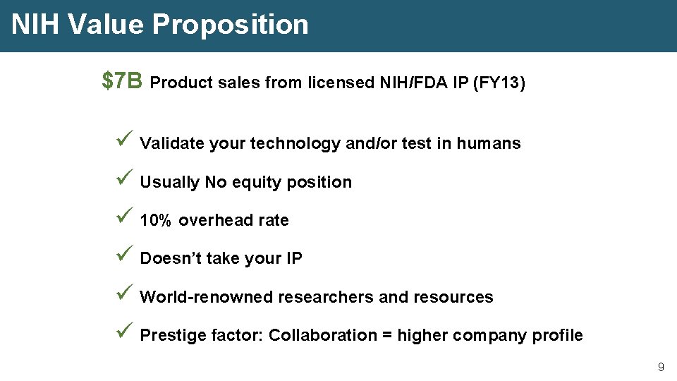 NIH Value Proposition $7 B Product sales from licensed NIH/FDA IP (FY 13) ü