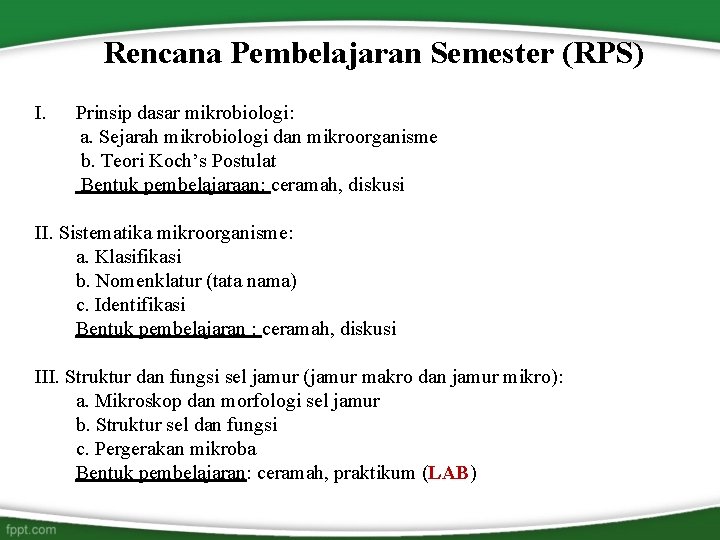 Rencana Pembelajaran Semester (RPS) I. Prinsip dasar mikrobiologi: a. Sejarah mikrobiologi dan mikroorganisme b.