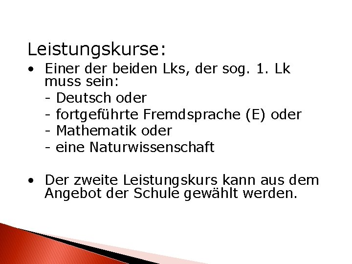 Leistungskurse: • Einer der beiden Lks, der sog. 1. Lk muss sein: - Deutsch