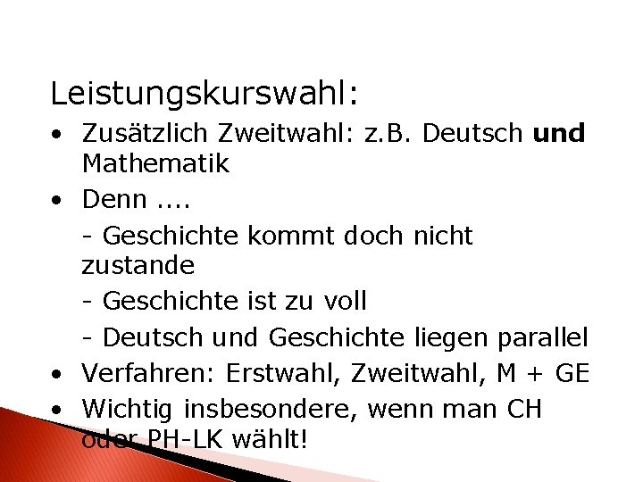 Leistungskurswahl: • Zusätzlich Zweitwahl: z. B. Deutsch und Mathematik • Denn. . - Geschichte