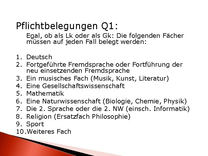 Pflichtbelegungen Q 1: Egal, ob als Lk oder als Gk: Die folgenden Fächer müssen