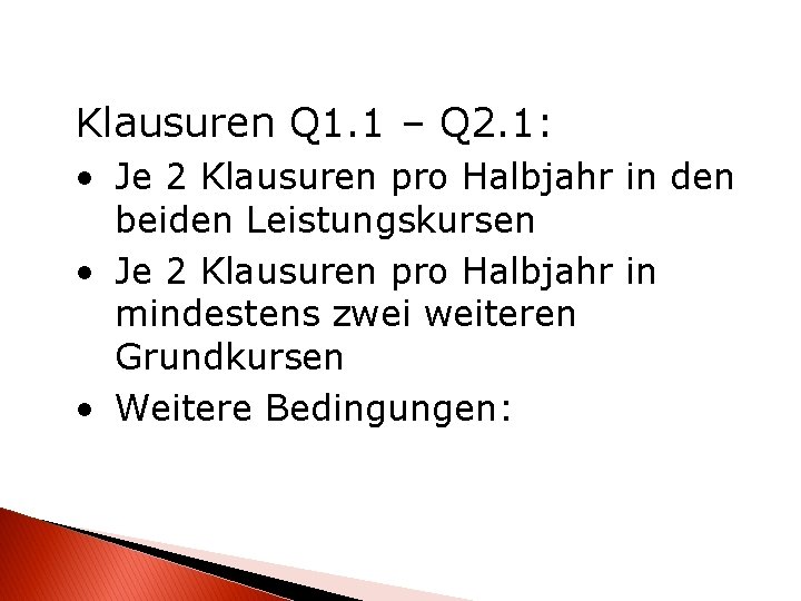 Klausuren Q 1. 1 – Q 2. 1: • Je 2 Klausuren pro Halbjahr