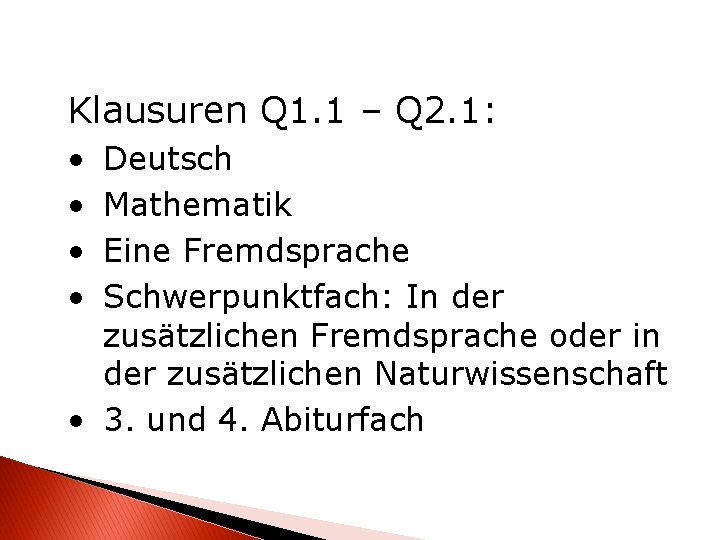 Klausuren Q 1. 1 – Q 2. 1: • • Deutsch Mathematik Eine Fremdsprache