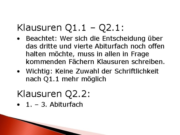 Klausuren Q 1. 1 – Q 2. 1: • Beachtet: Wer sich die Entscheidung