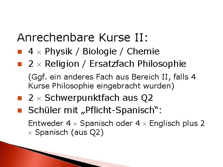 Anrechenbare Kurse II: 4 Physik / Biologie / Chemie n 2 Religion / Ersatzfach