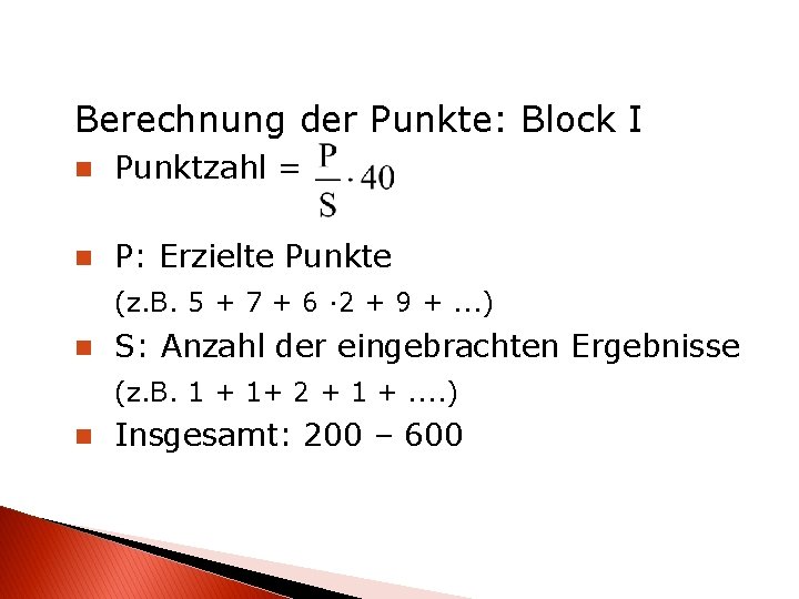 Berechnung der Punkte: Block I n Punktzahl = n P: Erzielte Punkte (z. B.