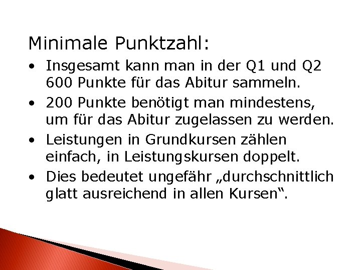 Minimale Punktzahl: • Insgesamt kann man in der Q 1 und Q 2 600