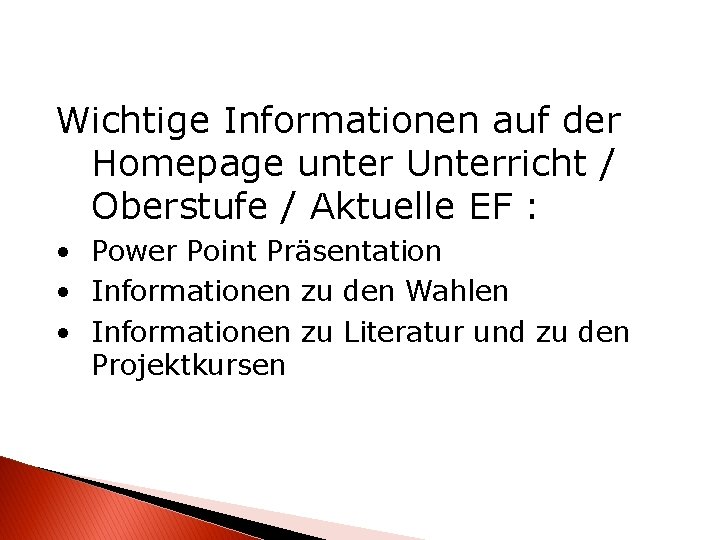 Wichtige Informationen auf der Homepage unter Unterricht / Oberstufe / Aktuelle EF : •