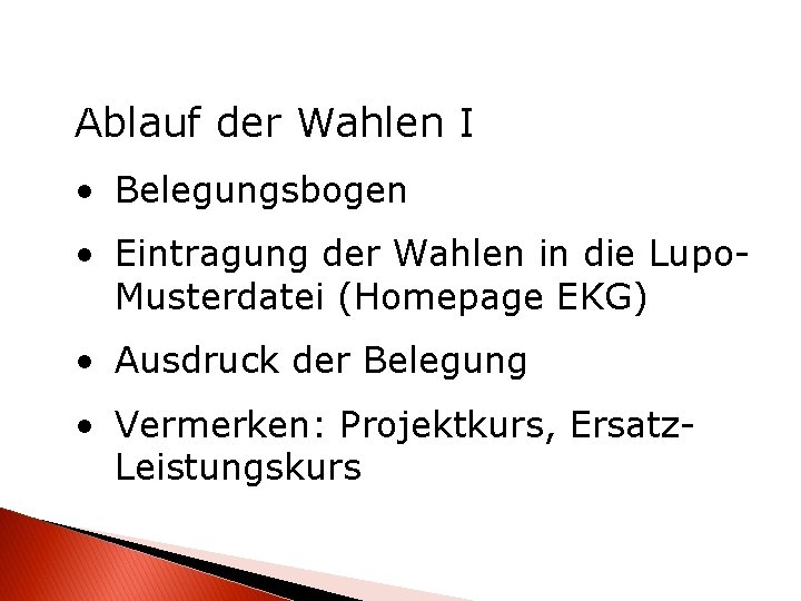 Ablauf der Wahlen I • Belegungsbogen • Eintragung der Wahlen in die Lupo. Musterdatei