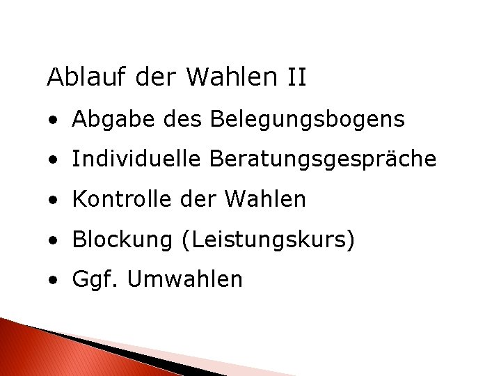 Ablauf der Wahlen II • Abgabe des Belegungsbogens • Individuelle Beratungsgespräche • Kontrolle der