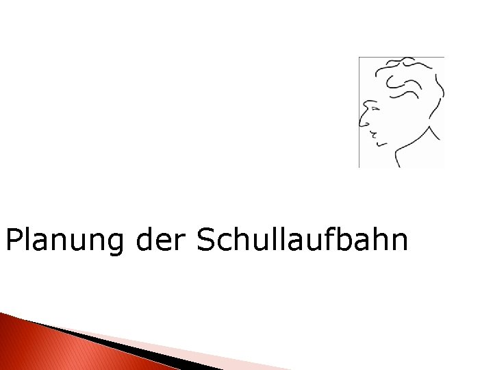 Planung der Schullaufbahn 