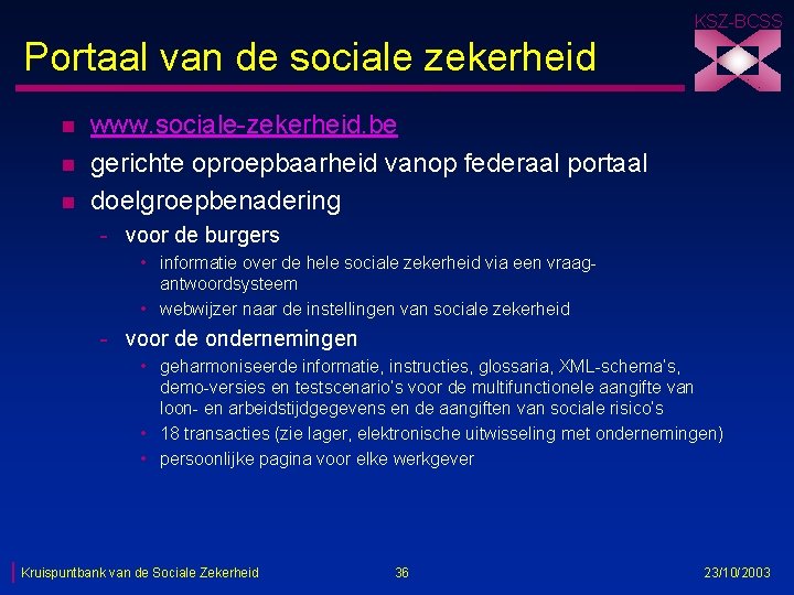 KSZ-BCSS Portaal van de sociale zekerheid n n n www. sociale-zekerheid. be gerichte oproepbaarheid