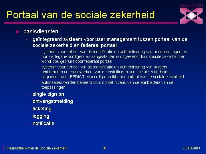 KSZ-BCSS Portaal van de sociale zekerheid n basisdiensten - geïntegreerd systeem voor user management