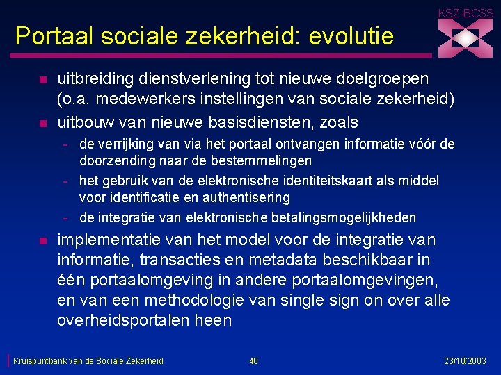 KSZ-BCSS Portaal sociale zekerheid: evolutie n n uitbreiding dienstverlening tot nieuwe doelgroepen (o. a.