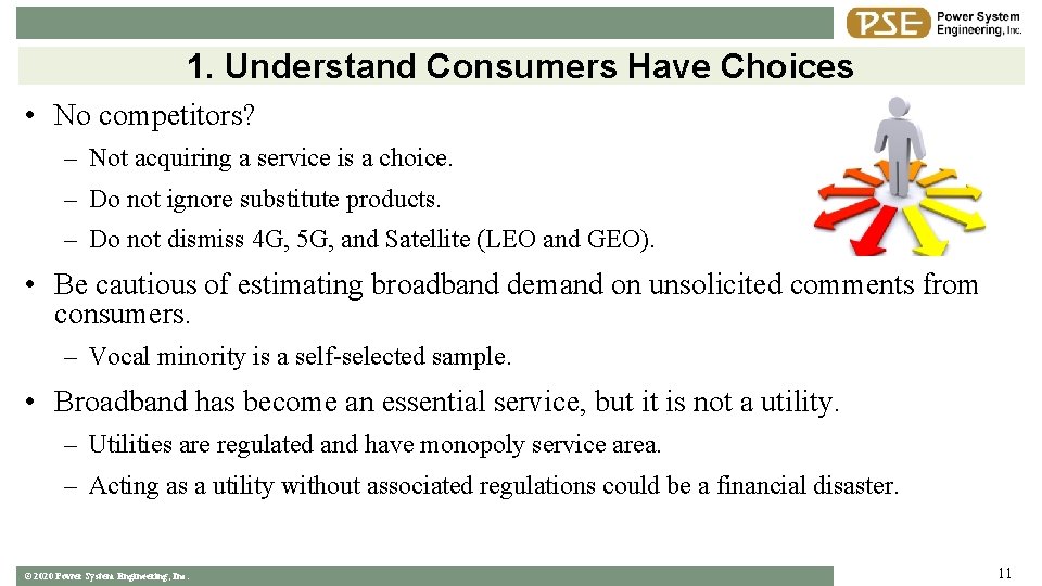 1. Understand Consumers Have Choices • No competitors? – Not acquiring a service is