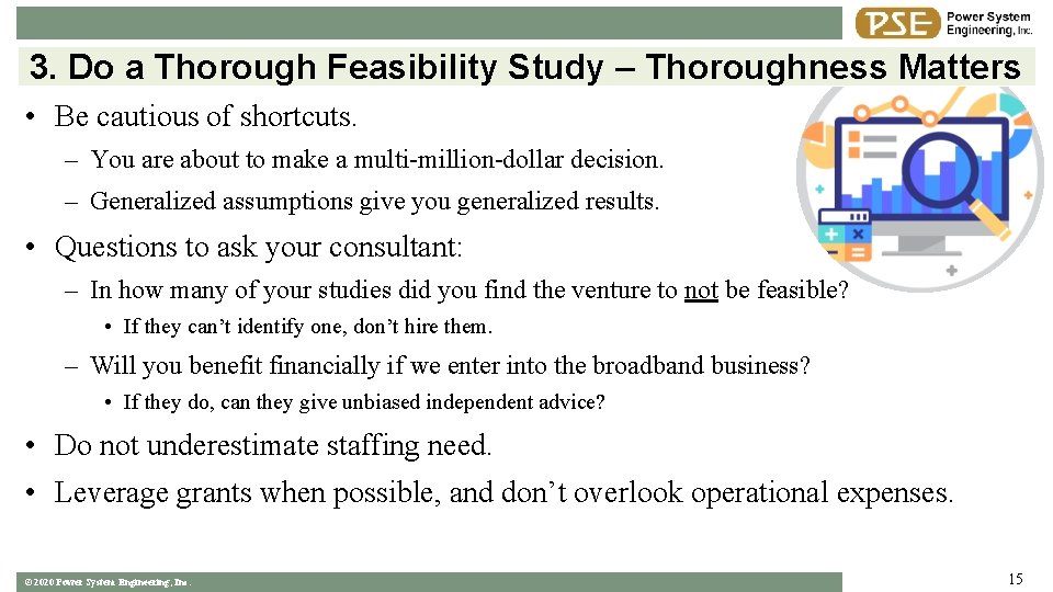 3. Do a Thorough Feasibility Study – Thoroughness Matters • Be cautious of shortcuts.