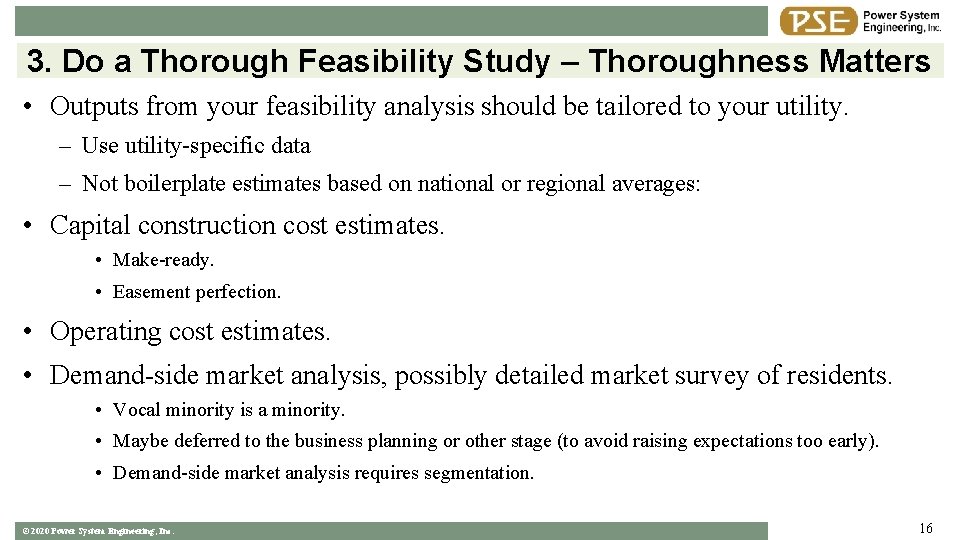 3. Do a Thorough Feasibility Study – Thoroughness Matters • Outputs from your feasibility