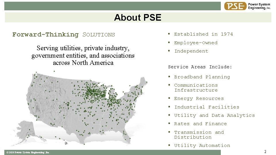 About PSE Forward-Thinking SOLUTIONS Serving utilities, private industry, government entities, and associations across North