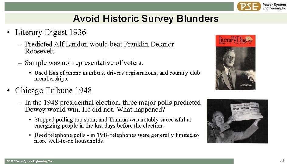 Avoid Historic Survey Blunders • Literary Digest 1936 – Predicted Alf Landon would beat