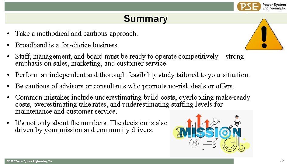 Summary • Take a methodical and cautious approach. • Broadband is a for-choice business.