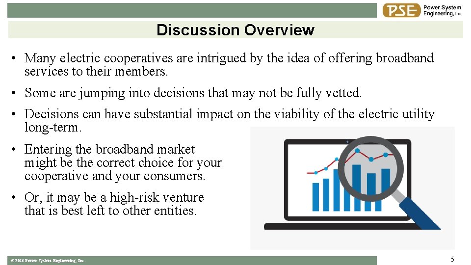 Discussion Overview • Many electric cooperatives are intrigued by the idea of offering broadband