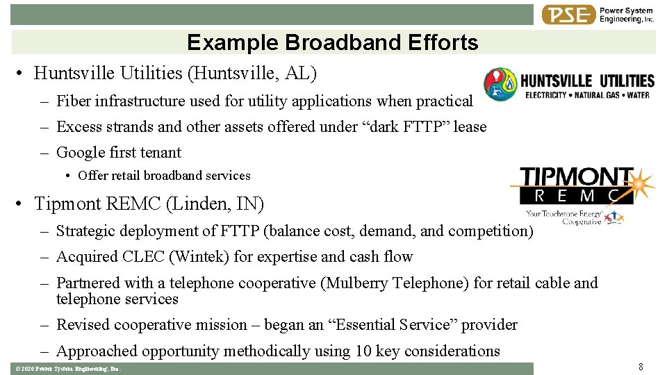 Example Broadband Efforts • Huntsville Utilities (Huntsville, AL) – Fiber infrastructure used for utility