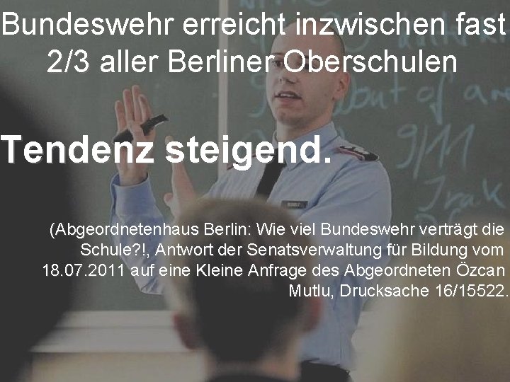 Bundeswehr erreicht inzwischen fast 2/3 aller Berliner Oberschulen Tendenz steigend. (Abgeordnetenhaus Berlin: Wie viel