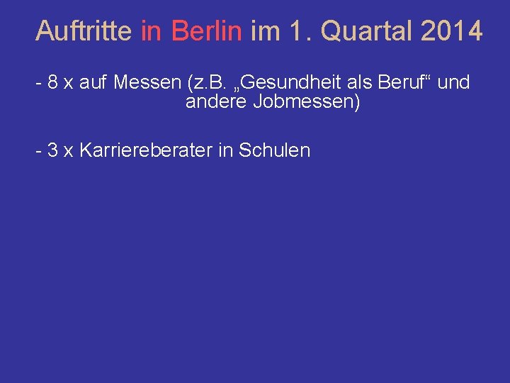 Auftritte in Berlin im 1. Quartal 2014 - 8 x auf Messen (z. B.
