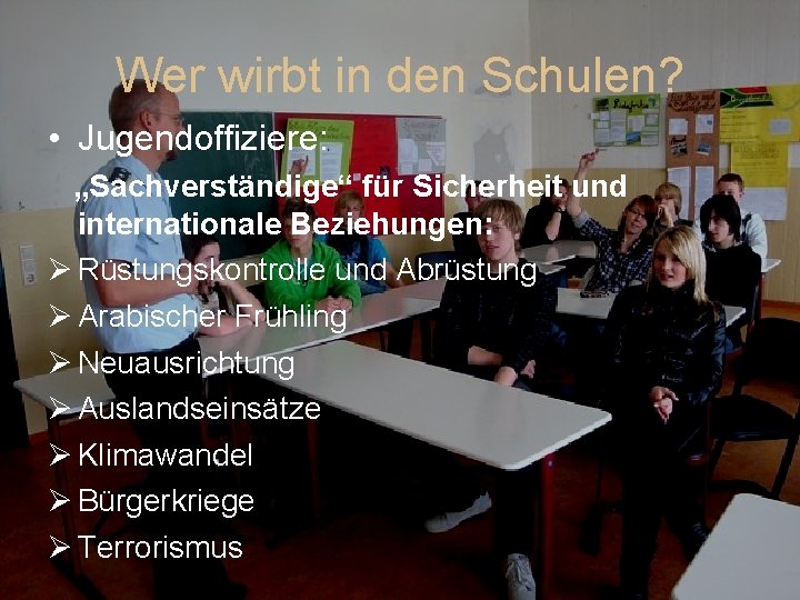 Wer wirbt in den Schulen? • Jugendoffiziere: „Sachverständige“ für Sicherheit und internationale Beziehungen: Ø