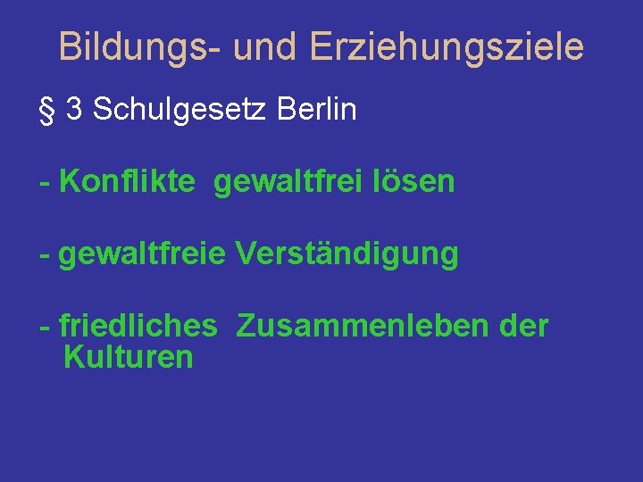 Bildungs- und Erziehungsziele § 3 Schulgesetz Berlin - Konflikte gewaltfrei lösen - gewaltfreie Verständigung