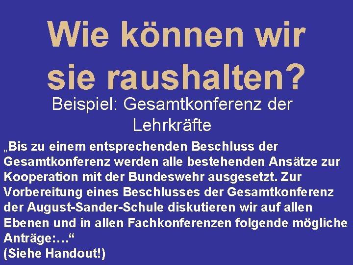 Wie können wir sie raushalten? Beispiel: Gesamtkonferenz der Lehrkräfte „Bis zu einem entsprechenden Beschluss