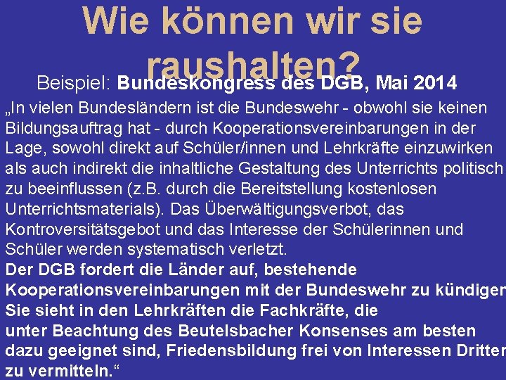 Wie können wir sie raushalten? Beispiel: Bundeskongress des DGB, Mai 2014 „In vielen Bundesländern