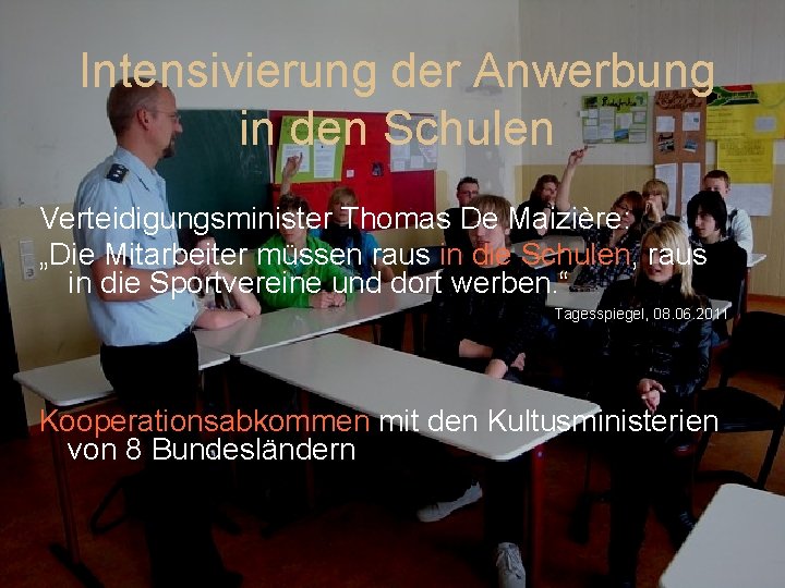 Intensivierung der Anwerbung in den Schulen Verteidigungsminister Thomas De Maizière: „Die Mitarbeiter müssen raus