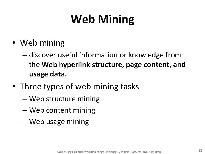 Web Mining • Web mining – discover useful information or knowledge from the Web