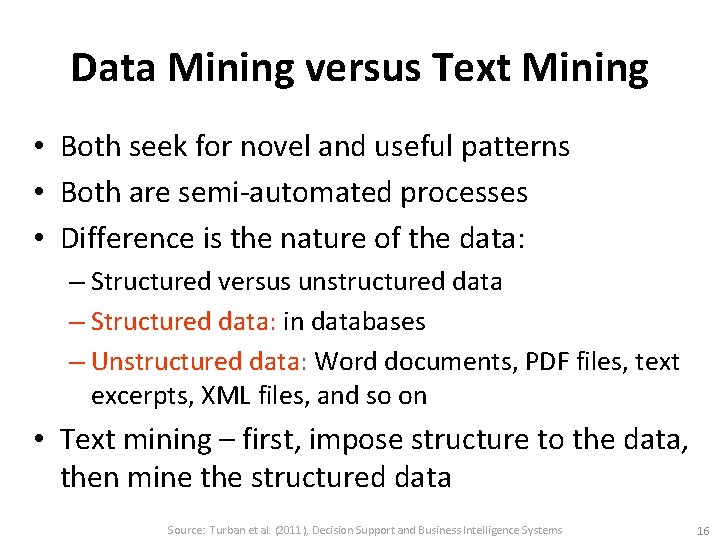 Data Mining versus Text Mining • Both seek for novel and useful patterns •