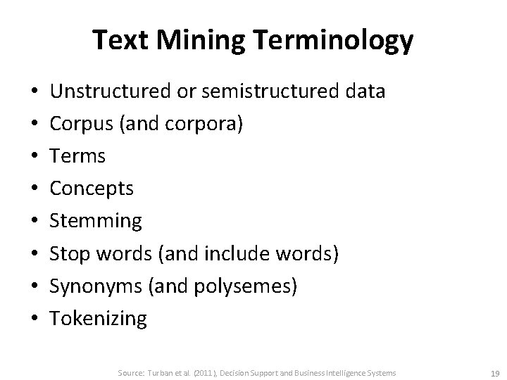 Text Mining Terminology • • Unstructured or semistructured data Corpus (and corpora) Terms Concepts