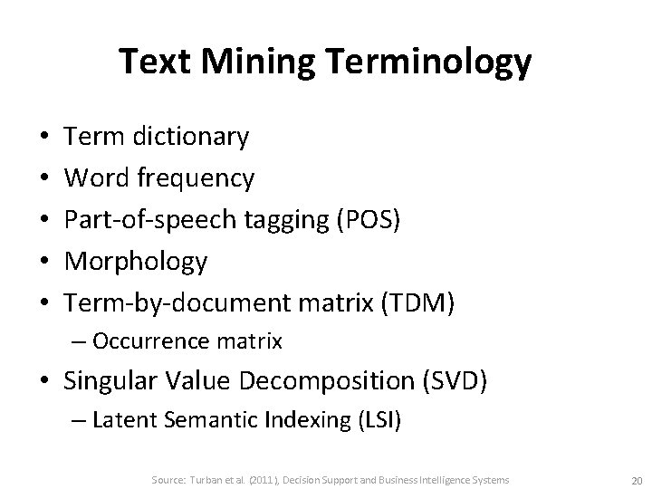 Text Mining Terminology • • • Term dictionary Word frequency Part-of-speech tagging (POS) Morphology