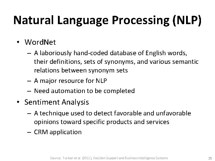 Natural Language Processing (NLP) • Word. Net – A laboriously hand-coded database of English