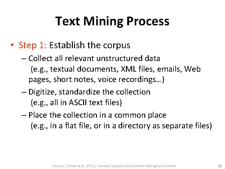 Text Mining Process • Step 1: Establish the corpus – Collect all relevant unstructured