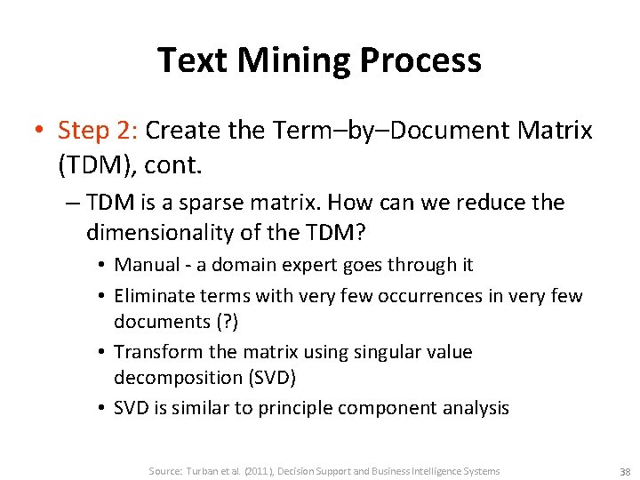 Text Mining Process • Step 2: Create the Term–by–Document Matrix (TDM), cont. – TDM