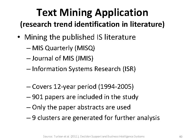 Text Mining Application (research trend identification in literature) • Mining the published IS literature