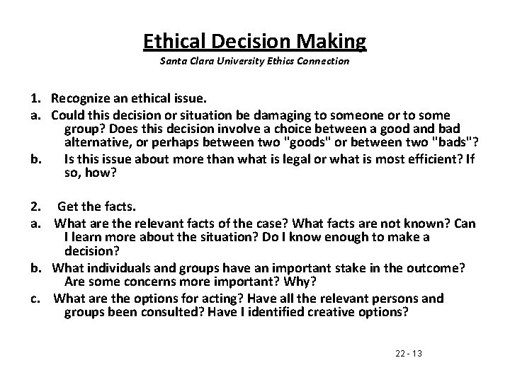 Ethical Decision Making Santa Clara University Ethics Connection 1. Recognize an ethical issue. a.