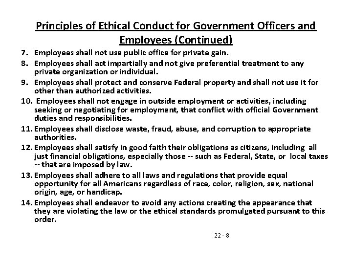 Principles of Ethical Conduct for Government Officers and Employees (Continued) 7. Employees shall not