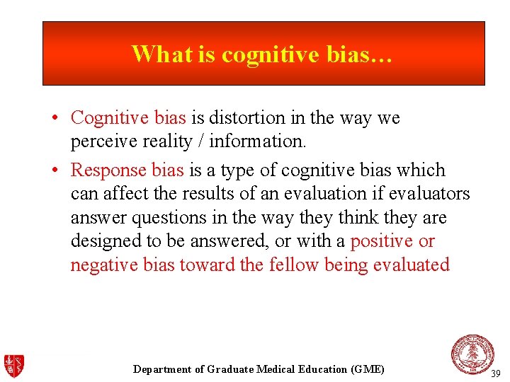 What is cognitive bias… • Cognitive bias is distortion in the way we perceive