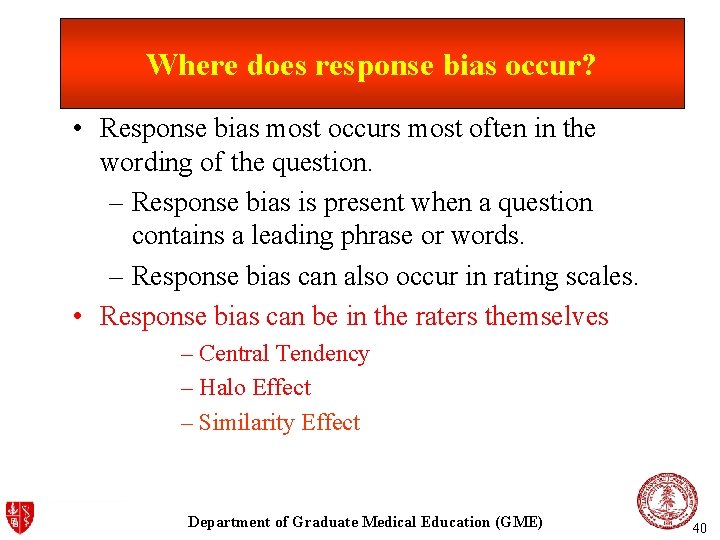 Where does response bias occur? • Response bias most occurs most often in the