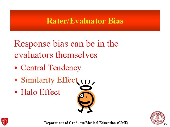 Rater/Evaluator Bias Response bias can be in the evaluators themselves • Central Tendency •