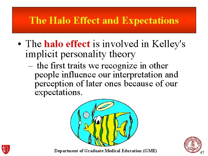 The Halo Effect and Expectations • The halo effect is involved in Kelley's implicit