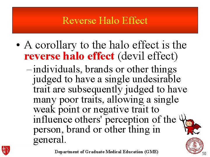 Reverse Halo Effect • A corollary to the halo effect is the reverse halo