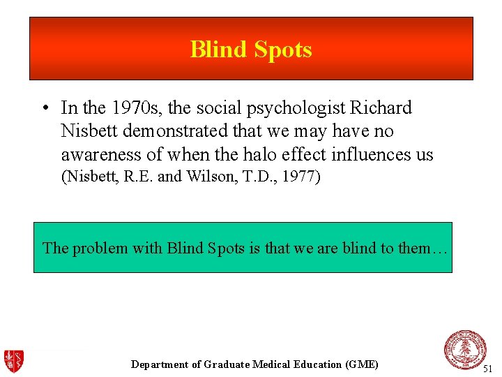 Blind Spots • In the 1970 s, the social psychologist Richard Nisbett demonstrated that